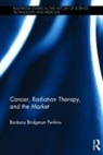 Barbara Bridgman Perkins, Barbara Bridgman Perkins, Barbara Bridgman Perkins - Cancer, Radiation Therapy, and the Market