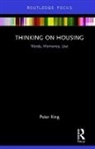 Peter King, Peter (De Montfort University King, Peter (De Montfort University Uk) King - Thinking on Housing