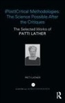 Patti Lather, Patti (Professor Emerita At Ohio State Uni Lather, Patti (Professor Emerita at Ohio State University Lather, Patti (Professor Emerita at Ohio State University USA) Lather - (Post)critical Methodologies: The Science Possible After the Critiques