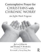 Thomas V. Frederick, Thomas V. (California Baptist University Frederick, Frederick Thomas V., Joshua J. Knabb, Joshua J. (California Baptist University Knabb, Joshua J. Frederick Knabb... - Contemplative Prayer for Christians With Chronic Worry