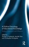 Jennifer Diaz, Christopher Kirchgasler, Thomas A. Popkewitz, Thomas A. (University of Wisconsin Madi Popkewitz, Thomas A. Diaz Popkewitz, Jennifer Diaz... - Political Sociology of Educational Knowledge