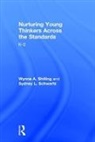 Sydney L. Schwartz, Sydney L. (Queens College Schwartz, Schwartz Sydney L., Wynne A. Shilling, Wynne A. (City University of New York Shilling, Wynne A. Schwartz Shilling... - Nurturing Young Thinkers Across the Standards