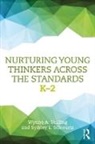 Sydney L. Schwartz, Sydney L. (Queens College Schwartz, Schwartz Sydney L., Wynne A. Shilling, Wynne A. (City University of New York Shilling, Wynne A. Schwartz Shilling... - Nurturing Young Thinkers Across the Standards