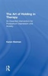 Karen Kleiman, Karen (Founder Kleiman, Karen (The Postpartum Stress Center Kleiman, Kleiman Karen - Art of Holding in Therapy