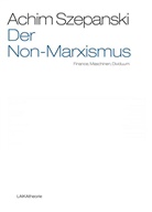 Achim Szepanski - Der Non-Marxismus