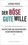 Lothar Fritze - Der böse gute Wille