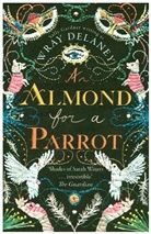 Sally Gardner Delaney, Wray Delaney, Sally Gardner, Gardner Sally - An Almond for a Parrot