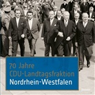 CDU-Landtagsfraktion Nordrhein-Westfalen, CDU-Landtagsfraktio Nordrhein-Westfalen - 70 Jahre CDU-Landtagsfraktion Nordrhein-Westfalen
