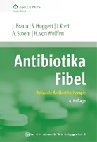 Jörg Braun, Jörg (Prof. Dr. med. Braun, Susanne Huggett, Susanne (Dr. Huggett, Isabel Kreft, Albrecht Stoehr... - Antibiotika-Fibel