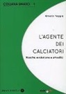 Alberto Foggia, Bili, Gozzelino - L'agente dei calciatori. Nascita, evoluzione e attualità