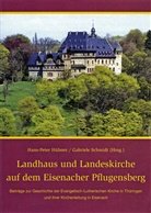 Hans-Peter Hübner, Gabriele Schmidt, Hans-Peter Hübner, Gabriele Schmidt - Landhaus und Landeskirche auf dem Eisenacher Pflugensberg