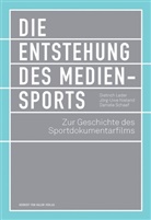 Dietric Leder, Dietrich Leder, Jörg-Uw Nieland, Jörg-Uwe Nieland, Daniela Schaaf, Dietrich Leder... - Die Entstehung des Mediensports
