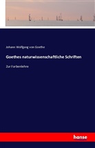 Johann Wolfgang von Goethe - Goethes naturwissenschaftliche Schriften