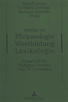 Rudolf Grosse, Gotthard Lerchner, Marianne Schröder - Beiträge zur Phraseologie - Wortbildung - Lexikologie