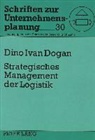 Dino Dogan - Strategisches Management der Logistik