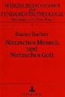 Rainer Bucher - Nietzsches Mensch und Nietzsches Gott