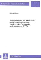 Reiner Martin - Einflußfaktoren auf Akzeptanz und Einführungsumfang von Produktionsplanung und -steuerung (PPS)