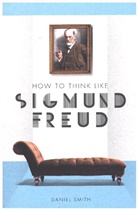 Daniel Smith, Daniel Smith - How to Think Like Sigmund Freud