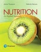 Melinda Manore, Janice Thompson, Janice J. Thompson - Nutrition: An Applied Approach