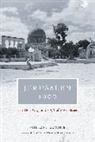 Vincent Lemire, Vincent Tihanyi Lemire, Catherine Tihanyi, Tihanyi Catherine, Lys Ann Weiss, Weiss Lys Ann - Jerusalem 1900 the Holy City in the Age of Possibilities