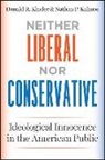 Nathan P. Kalmoe, Donald R Kinder, Donald R. Kinder, Donald R. Kalmoe Kinder - Neither Liberal Nor Conservative