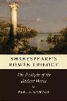 Paul A Cantor, Paul A. Cantor, Cantor Paul A. - Shakespeare''s Roman Trilogy