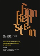 Ed Finn, David H. Guston, Jason Scott Robert, Charles E. Robinson, Mary Shelley, Mary Wollstonecraft Shelley... - Frankenstein