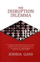 Joshua Gans, Joshua (University of Toronto) Gans - Disruption Dilemma