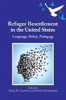 Emily M Feuerherm, Emily M. Feuerherm, Vaidehi Ramanathan, Vaidehi (University of California Ramanathan - Refugee Resettlement in the United States