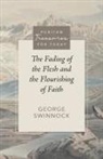 George Swinnock, Stephen Yuille - The Fading of the Flesh and Flourishing of Faith