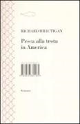 Richard Brautigan, E. Monti - Pesca alla trota in America