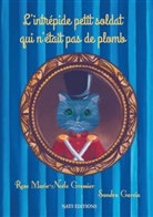 Rose Marie-Noële Gressier, Sandra Garcia, Nat Editions, Nats Editions, Nats Editions - L'intrépide petit soldat qui n'était pas de plomb