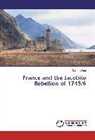 Darren Ward - France and the Jacobite Rebellion of 1745/6