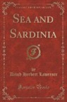 David Herbert Lawrence - Sea and Sardinia (Classic Reprint)