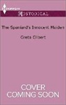 Greta Gilbert - The Spaniard's Innocent Maiden