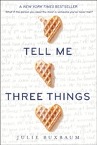 Julie Buxbaum - Tell Me Three Things