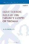 J R C Cousland, J. R. C. Cousland, J. R. C. (University of British Columbia Cousland, J.R.C. Cousland, J.R.C. (University of British Columbia Cousland, Chris Keith - Holy Terror: Jesus in the Infancy Gospel of Thomas