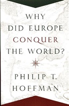 Philip T. Hoffman, Hoffman Philip T. - Why Did Europe Conquer the World?