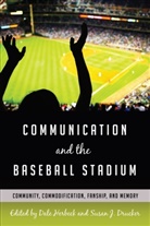 Susan J. Drucker, Gary Gumpert, Dale Herbeck - Communication and the Baseball Stadium