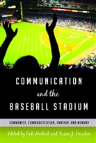 Susan J. Drucker, Drucker Susan J., Gary Gumpert, Dale Herbeck - Communication and the Baseball Stadium
