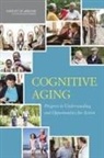 Board On Health Sciences Policy, Committee on the Public Health Dimension, Committee on the Public Health Dimensions of Cognitive Aging, Institute Of Medicine, National Academies of Science Engineering &amp; Medici, Dan G. Blazer... - Cognitive Aging