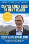 Stephen Brewer, Stephen C. Brewer, Richard Carmona - The Canyon Ranch Guide to Men's Health