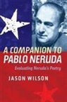 Jason Wilson - A Companion to Pablo Neruda