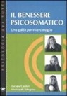 Luciano Casolari, Ferdinando Pellegrino - Il benessere psicosomatico. Una guida per vivere meglio