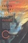 Frank Bidart - Metaphysical Dog: Poems
