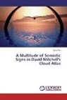 Cenk Tan - A Multitude of Semiotic Signs in David Mitchell's Cloud Atlas