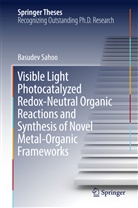 Basudev Sahoo - Visible Light Photocatalyzed Redox-Neutral Organic Reactions and Synthesis of Novel Metal-Organic Frameworks