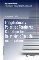 Matthew J Cliffe, Matthew. J Cliffe - Longitudinally Polarised Terahertz Radiation for Relativistic Particle Acceleration
