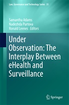 Samantha Adams, Ronald Leenes, Nadezhd Purtova, Nadezhda Purtova - Under Observation: The Interplay Between e-Health and Surveillance