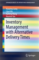 Xiaoyin Liang, Xiaoying Liang, Liju Ma, Lijun Ma, Haifeng Wang, Haifeng et al Wang... - Inventory Management with Alternative Delivery Times